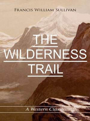 cover image of THE WILDERNESS TRAIL (A Western Classic)